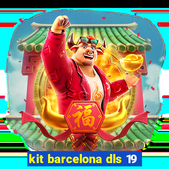 kit barcelona dls 19